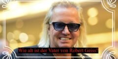 Wie alt ist der Vater von Robert Geiss?